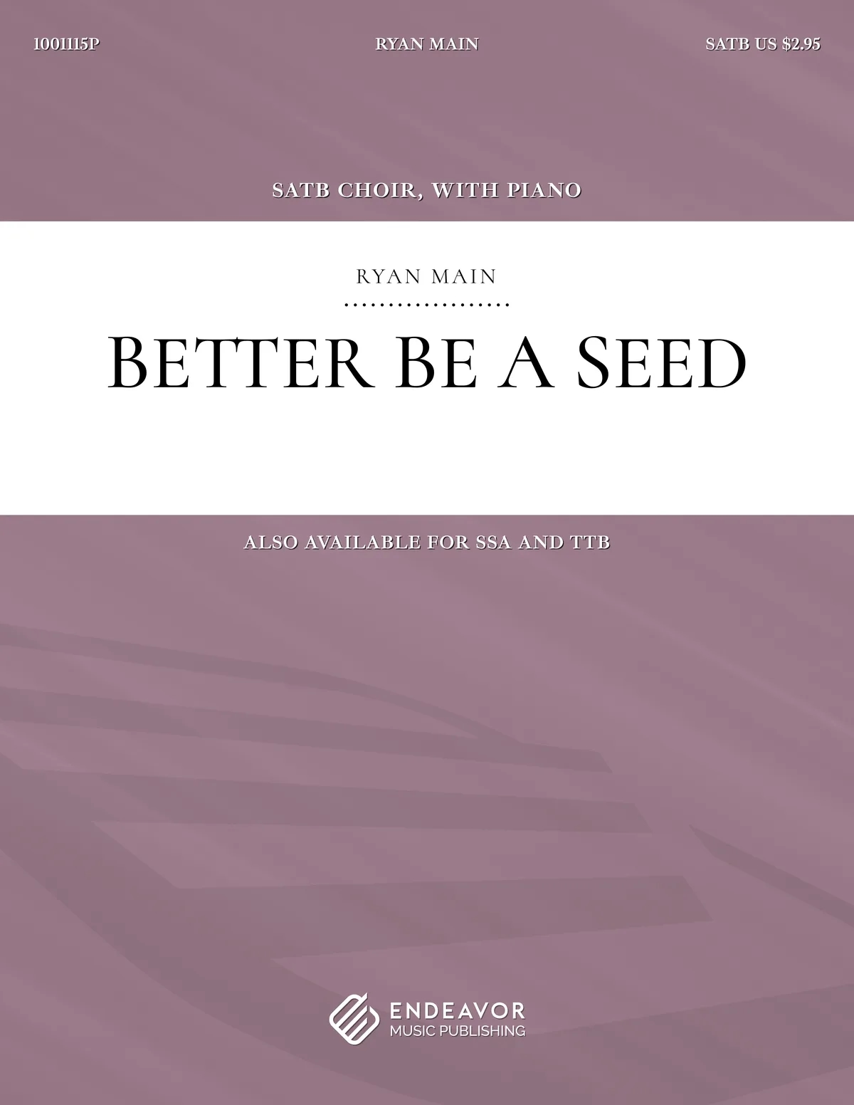 Better Be A Seed by Ryan Main - choral sheet music