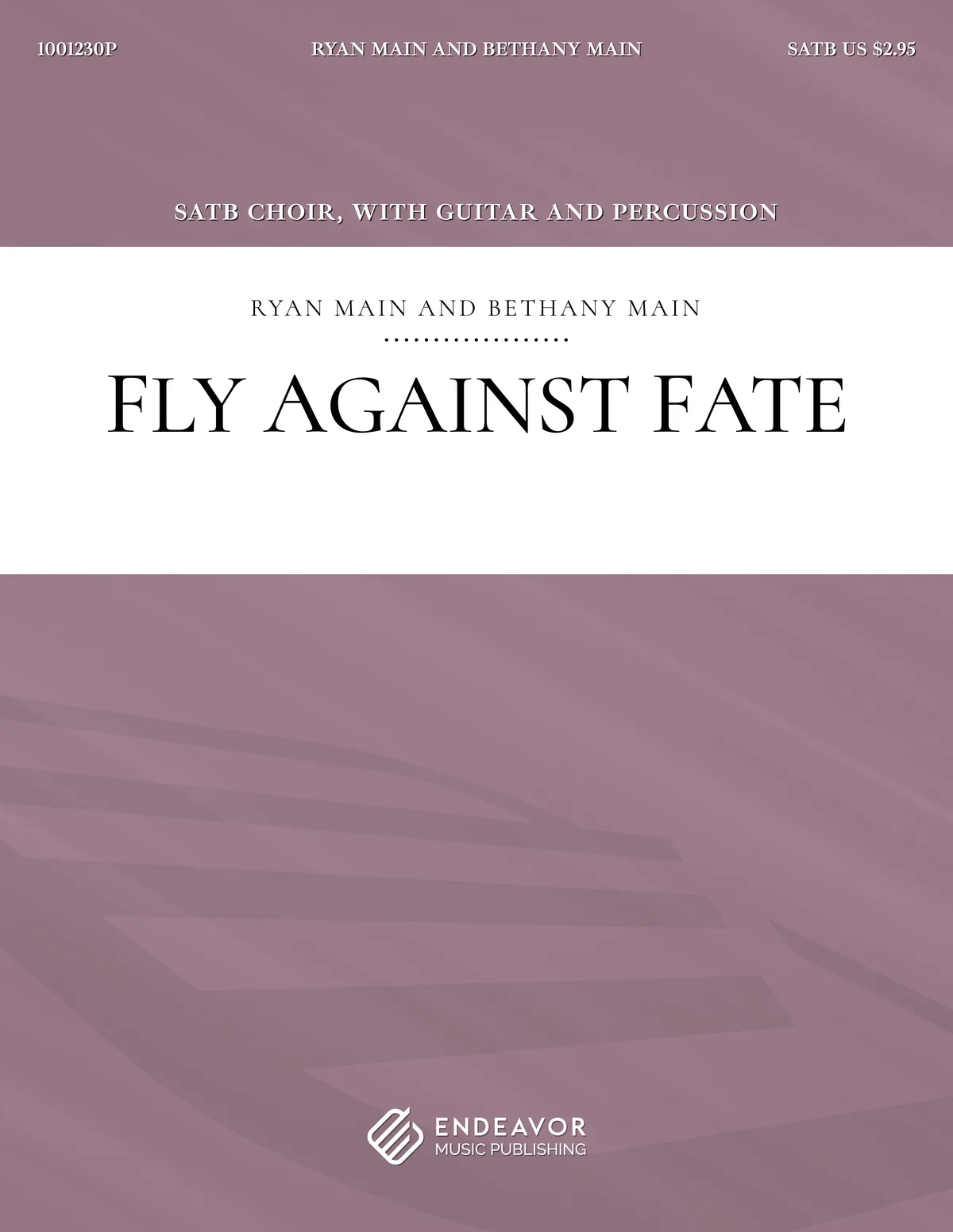 Fly Against Fate by Ryan Main and Bethany Main - choral sheet music