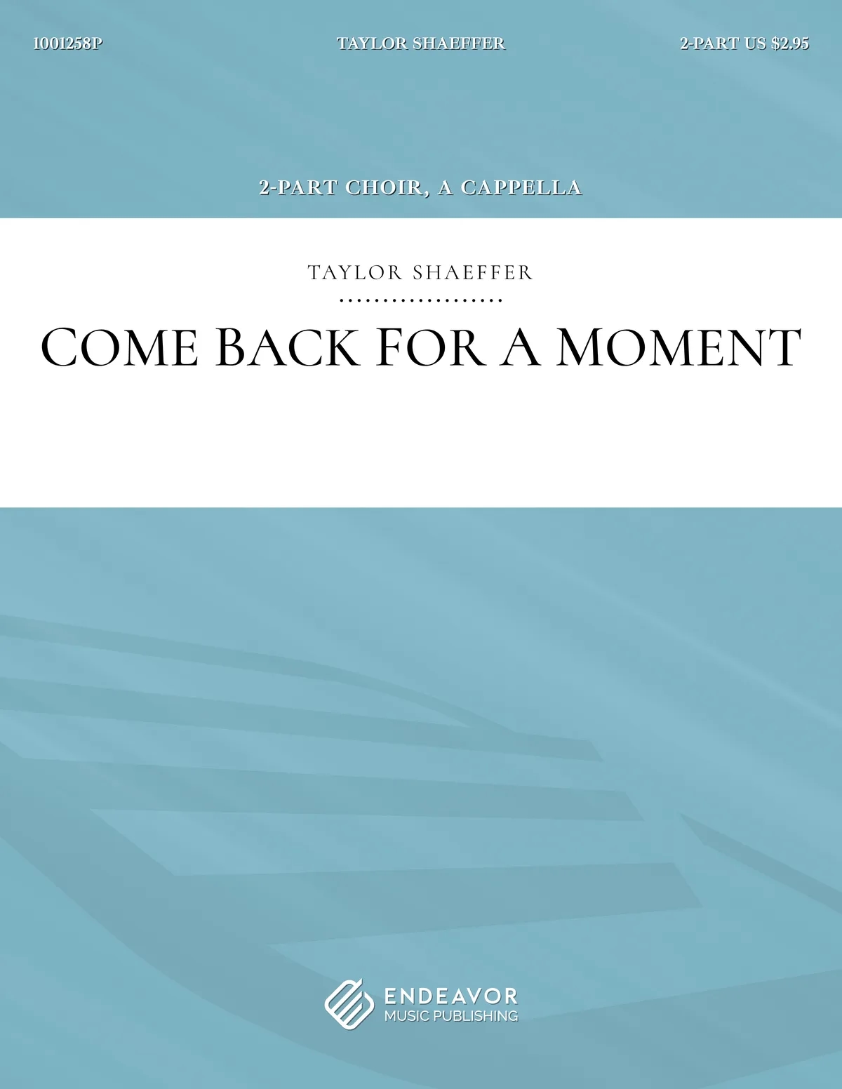 Come Back For A Moment by Taylor Shaeffer - choral sheet music