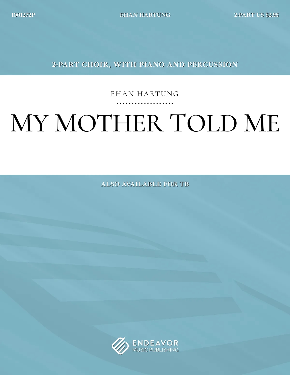 My Mother Told Me by Ehan Hartung - choral sheet music