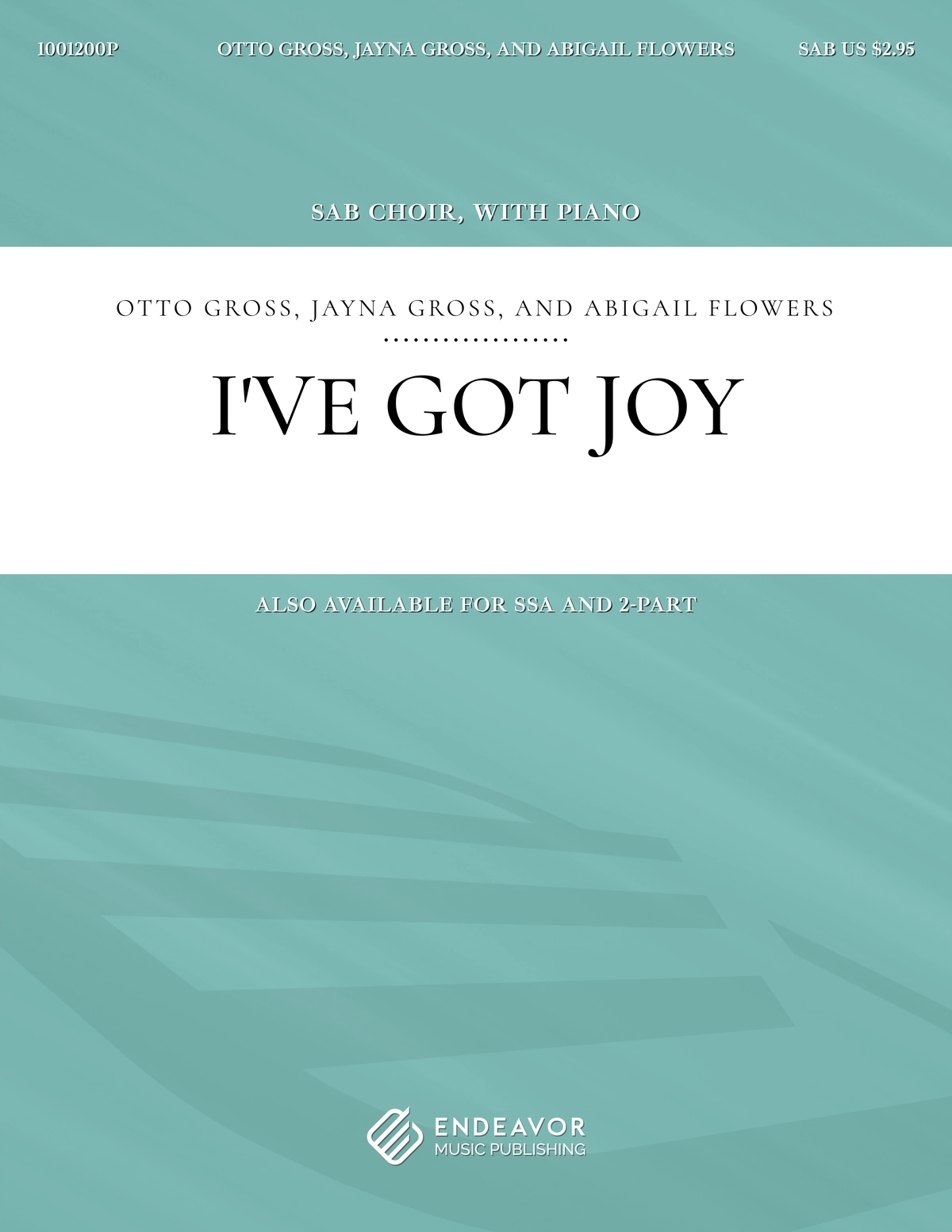 I've Got Joy by Otto Gross, Jayna Gross, and Abigail Flowers - choral sheet music