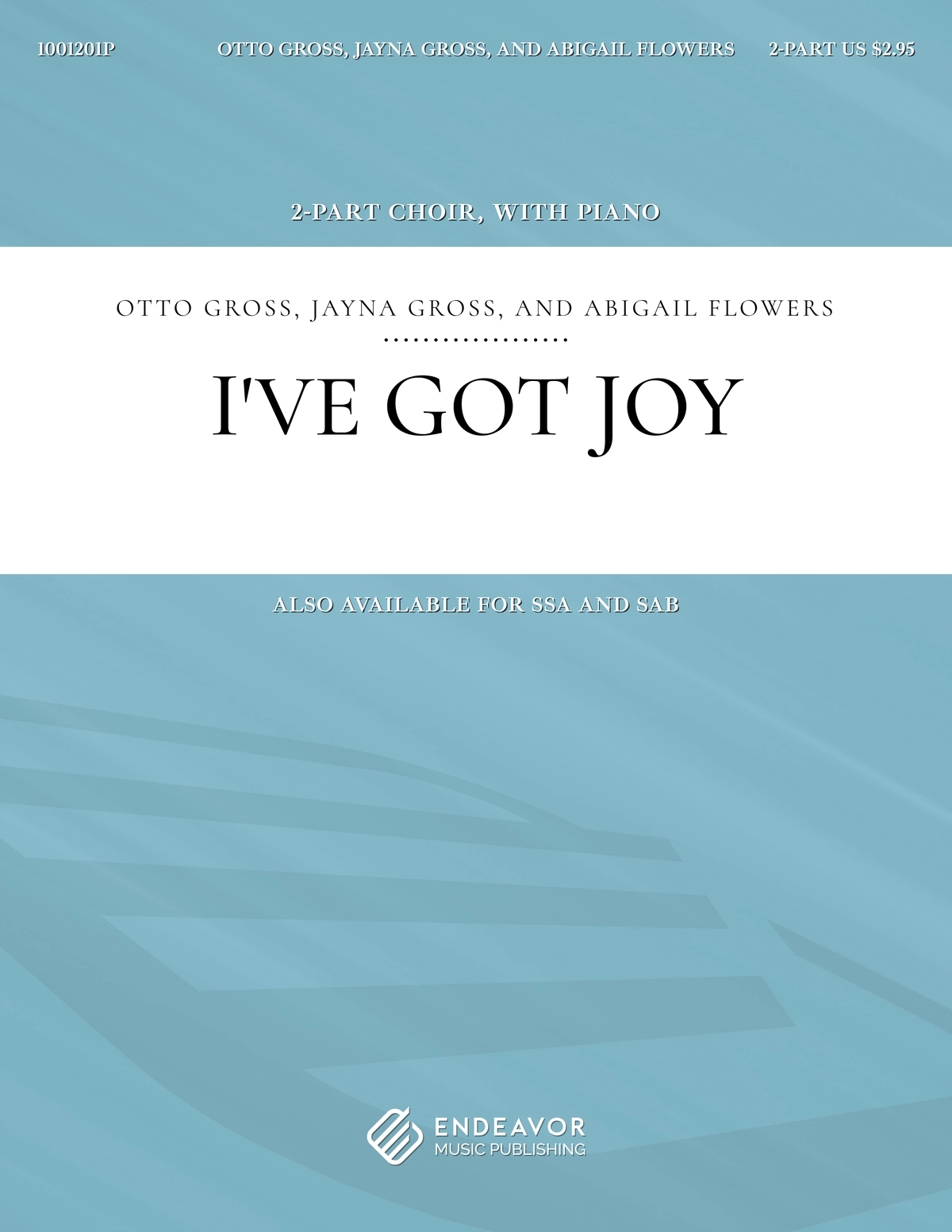 I've Got Joy by Otto Gross, Jayna Gross, and Abigail Flowers - choral sheet music