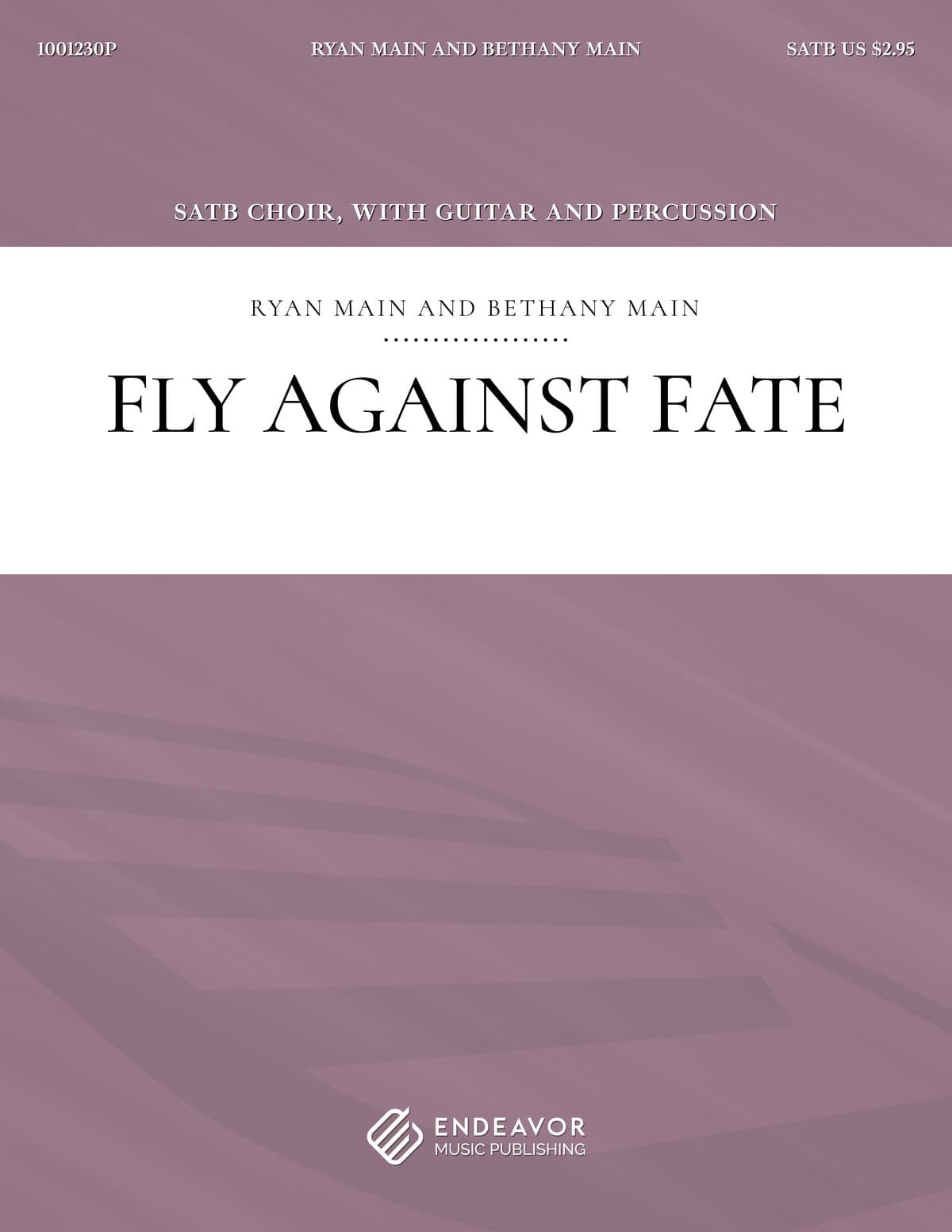 Fly Against Fate by Ryan Main and Bethany Main - choral sheet music