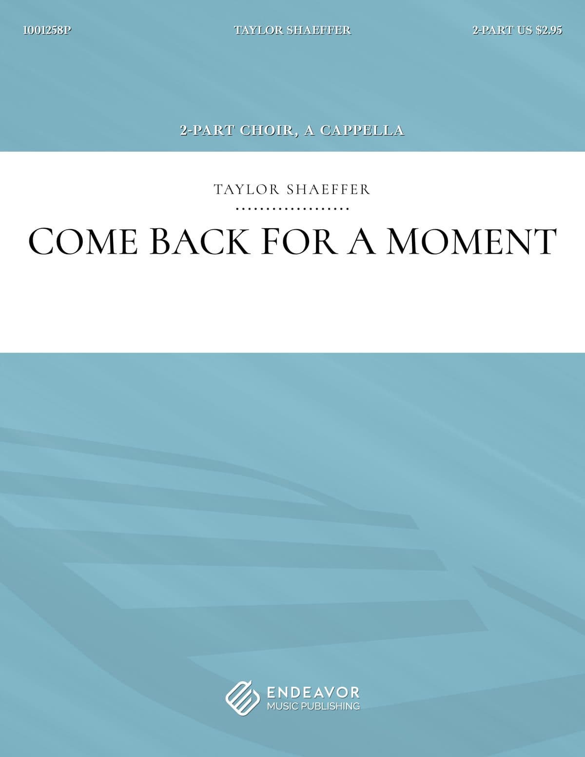 Come Back For A Moment by Taylor Shaeffer - choral sheet music