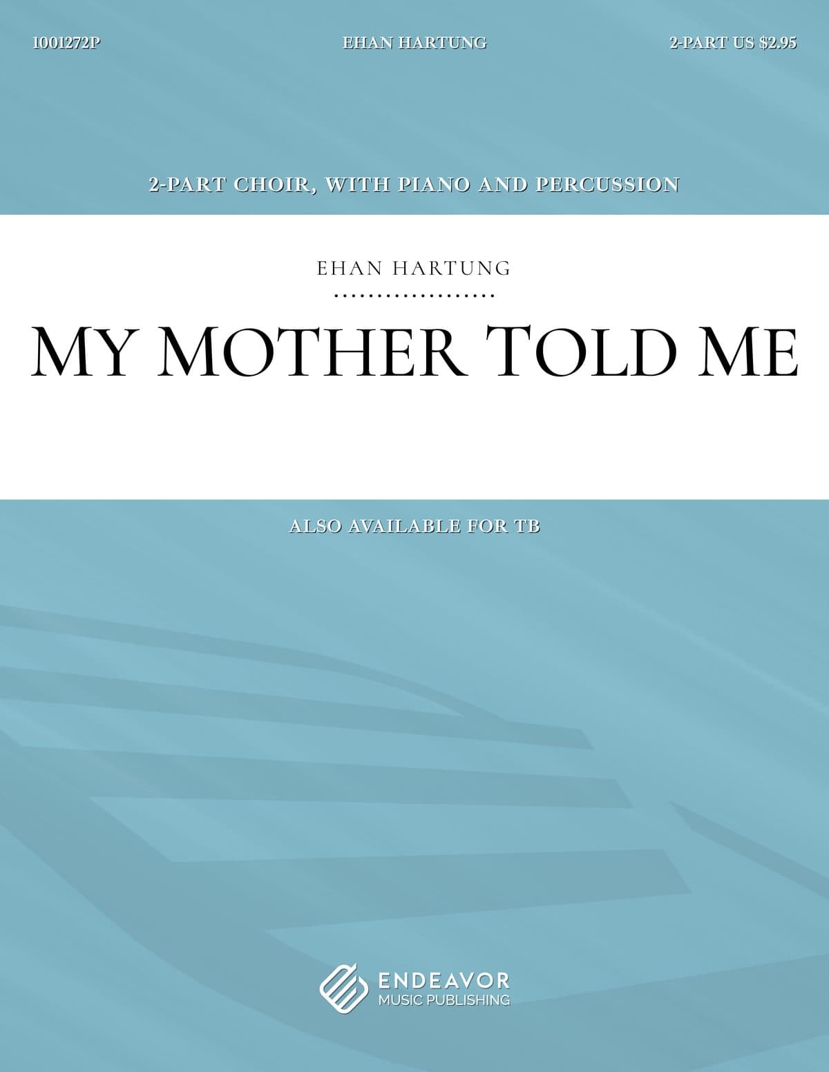 My Mother Told Me by Ehan Hartung - choral sheet music