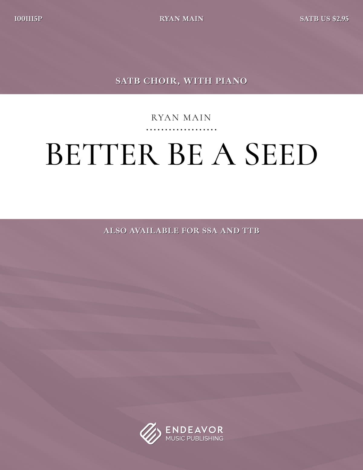 Better Be A Seed by Ryan Main - choral sheet music